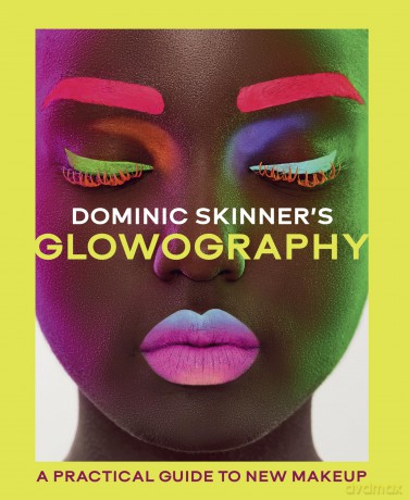 Dominic Skinner's Glowography: A Practical Guide to New Makeup - Dominic Skinner [KSIĄŻKA]