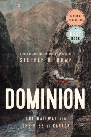 Dominion: The Railway and the Rise of Canada - Stephen Brown [KSIĄŻKA]