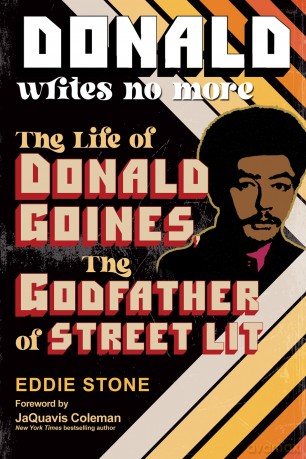 Donald Writes No More: The Life of Donald Goines, the Godfather of Street Lit - Eddie Stone [KSIĄŻKA]
