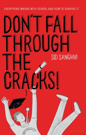 Don't Fall Through The Cracks: Everything wrong with school and how to survive it - Sid Sanghvi [KSIĄŻKA]
