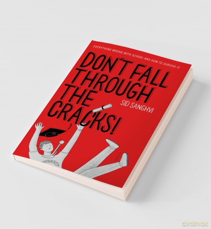 Don't Fall Through The Cracks: Everything wrong with school and how to survive it - Sid Sanghvi [KSIĄŻKA]