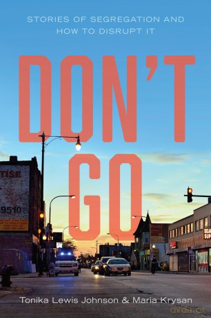 Don't Go: Stories of Segregation and How to Disrupt It - Tonika Lewis Johnson [KSIĄŻKA]