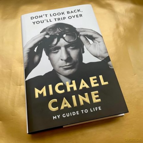 Don't Look Back, You'll Trip Over: My Guide to Life - Michael Caine [KSIĄŻKA]