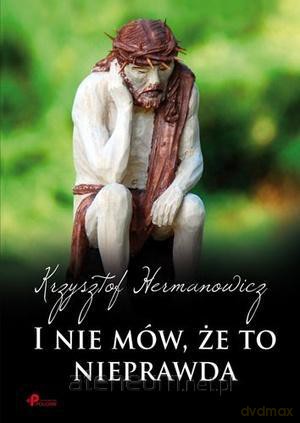 I nie mów, że to nieprawda [KSIĄŻKA]
