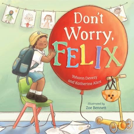 Don't Worry, Felix: an engaging picture book about starting school and empowering children to identify their feelings - Yohann Devezy [KSIĄŻKA]