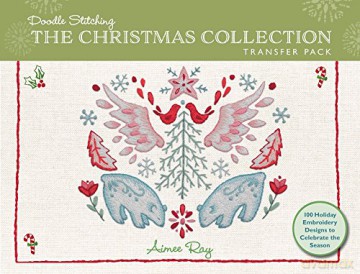Doodle Stitching: The Christmas Collection Transfer Pack: 100 Holiday Embroidery Designs to Celebrate the Season - Aimee Ray [KSIĄŻKA]