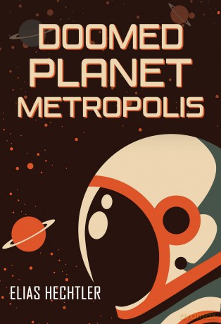 Doomed Planet Metropolis - Elias Hechtler [KSIĄŻKA]