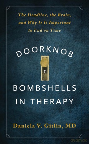 Doorknob Bombshells in Therapy: The Deadline, the Brain, and Why It Is Important to End on Time - Daniela V. Gitlin [KSIĄŻKA]
