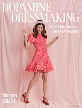 Dopamine Dressmaking: 15 Sewing Patterns for Every Season - Brogan Sommerville [KSIĄŻKA]