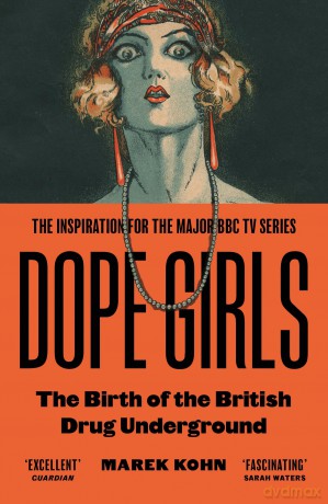 Dope Girls: The Birth Of The British Drug Underground - Dr Marek Kohn [KSIĄŻKA]