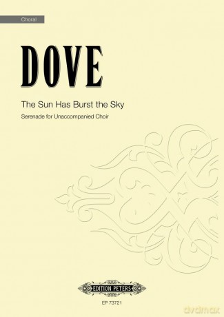 Dove: The Sun Has Burst the Sky: Serenade for Unaccompanied Choir (EP73721) - Jonathan Dove [KSIĄŻKA]