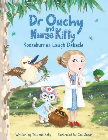 Dr Ouchy and Nurse Kitty: Kookaburra's Laugh Debacle - Tetyana Kelly [KSIĄŻKA]