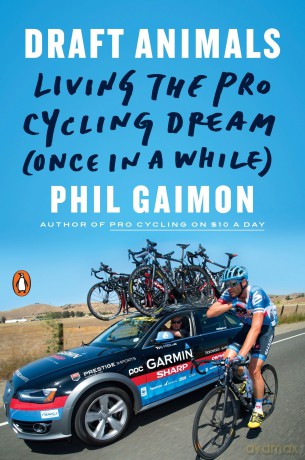Draft Animals: Living the Pro Cycling Dream (Once in a While) - Phil Gaimon [KSIĄŻKA]