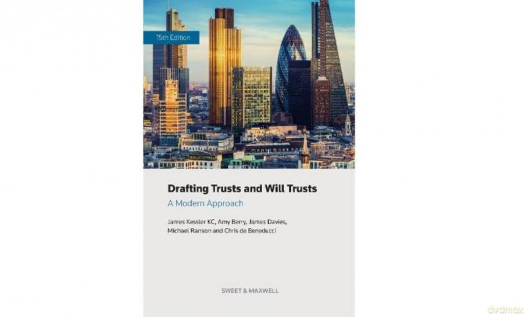 Drafting Trusts and Will Trusts: A Modern Approach - James Kessler KC [KSIĄŻKA]