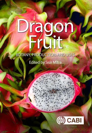 Dragon Fruit: Botany, Production and Uses - Sisir Mitra [KSIĄŻKA]
