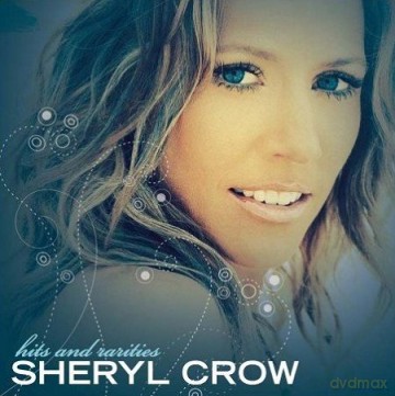 Sheryl Crow: Hits And Rarities [2CD]