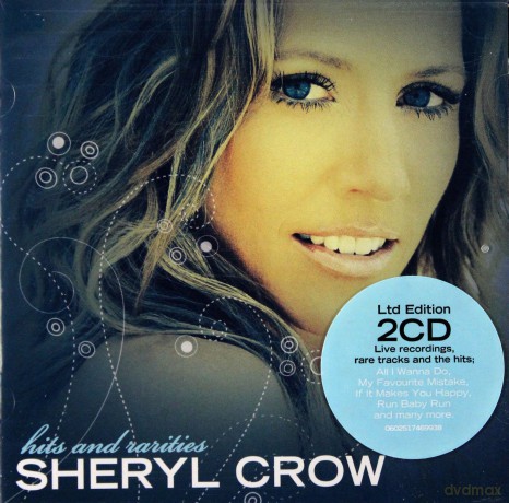 Sheryl Crow: Hits And Rarities [2CD]