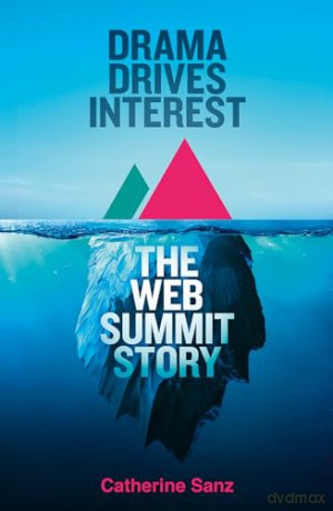 DRAMA DRIVES INTEREST TTP: The Web Summit story - Catherine Sanz [KSIĄŻKA]