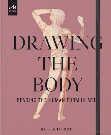 Drawing the Body: Reading the Human Form in Art - Roberto Osti [KSIĄŻKA]