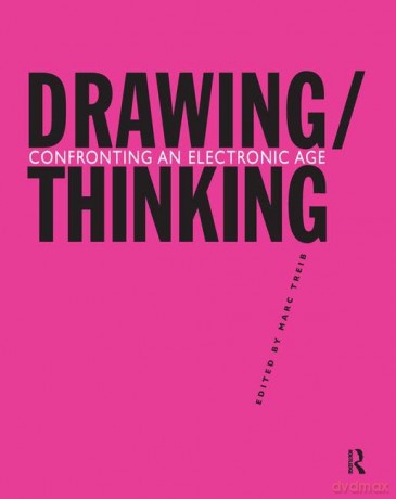 Drawing/Thinking: Confronting an Electronic Age - Marc Treib [KSIĄŻKA]