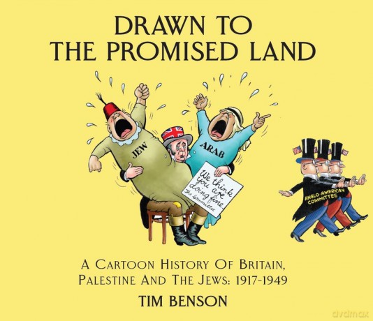 Drawn to the Promised Land: A Cartoon History of Britain, Palestine and the Jews: 1917-1949 - Tim Benson [KSIĄŻKA]