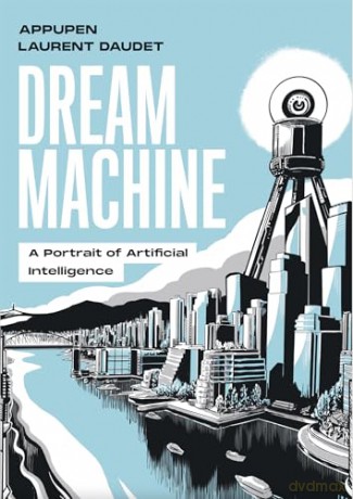 Dream Machine: A Portrait of Artificial Intelligence - Appupen [KOMIKS]