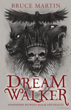 Dream Walker: Somewhere Between Realm and Reality - Bruce Martin [KSIĄŻKA]
