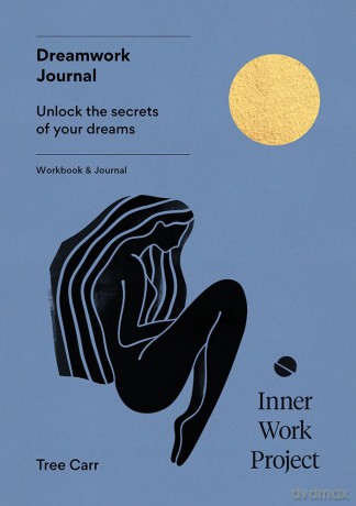 Dreamwork Journal: Unlock the secrets of your dreams - Tree Carr [KSIĄŻKA]