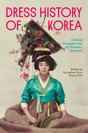 Dress History of Korea: Critical Perspectives on Primary Sources - Kyunghee Pyun [KSIĄŻKA]