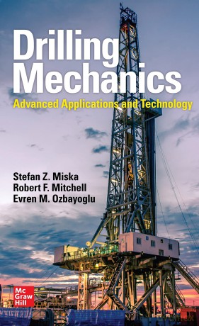 Drilling Mechanics: Advanced Applications and Technology (MECHANICAL ENGINEERING) - Stefan Z. Miska [KSIĄŻKA]