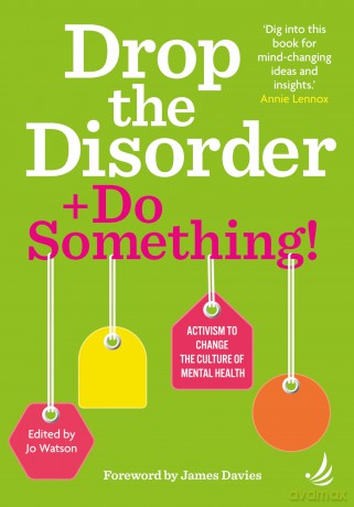 Drop the Disorder + Do Something!: Activism to change the culture of mental health - Jo Watson [KSIĄŻKA]