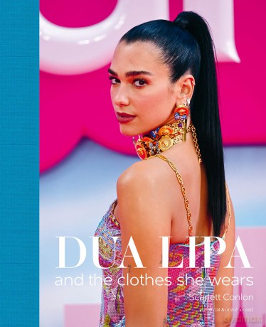 Dua Lipa: And the Clothes She Wears (the clothes they wear) - Scarlett Conlon [KSIĄŻKA]