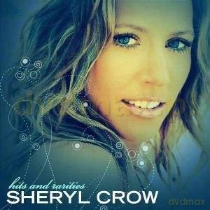 Sheryl Crow: Hits And Rarities [CD]