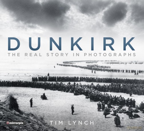 Dunkirk: The Real Story in Photographs - Tim Lynch [KSIĄŻKA]