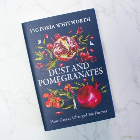 Dust and Pomegranates: How Greece Changed Me Forever - Victoria Whitworth [KSIĄŻKA]