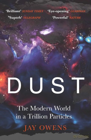 Dust: The Modern World in a Trillion Particles - Jay Owens [KSIĄŻKA]