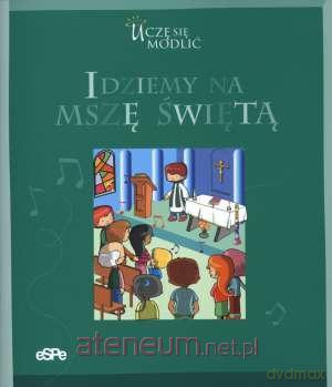 Idziemy na mszę świętą [KSIĄŻKA]