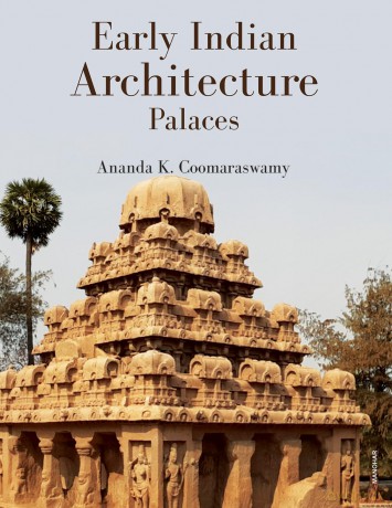 Early Indian Architecture: Palaces - Ananda K. Coomaraswamy [KSIĄŻKA]