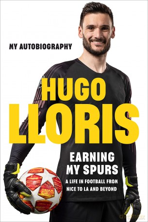 Earning My Spurs: A Life in Football from Nice to LA and Beyond: My Autobiography - Hugo LLoris [KSIĄŻKA]