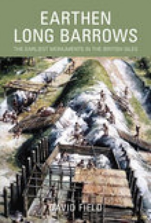 Earthen Long Barrows: The Earliest Monuments in the British Isles - David Field [KSIĄŻKA]