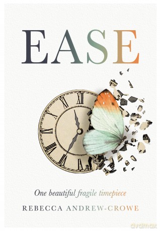 Ease: One beautiful fragile timepiece: N/A (Memoirs) - Rebecca Andrew-Crowe [KSIĄŻKA]