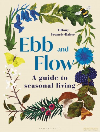 Ebb and Flow: A Guide to Seasonal Living - Tiffany Francis-Baker [KSIĄŻKA]