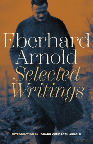 Eberhard Arnold: Selected Writings - Eberhard Arnold [KSIĄŻKA]