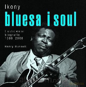Ikony bluesa i soul. Ilustrowane biografie 1900-20 [KSIĄŻKA]