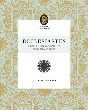 Ecclesiastes: Finding Meaning When Life Feels Meaningless (Flourish Bible Study) - Lydia Brownback [KSIĄŻKA]