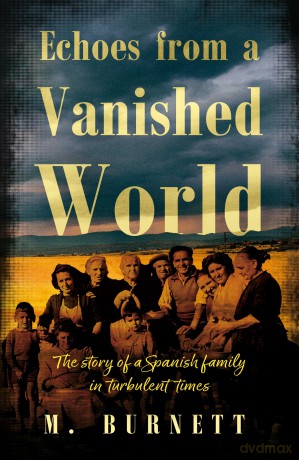 Echoes from a Vanished World: The story of a Spanish family in turbulent times - M. Burnett [KSIĄŻKA]
