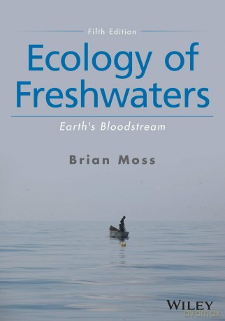 Ecology of Freshwaters: Earth's Bloodstream - Brian R. Moss [KSIĄŻKA]