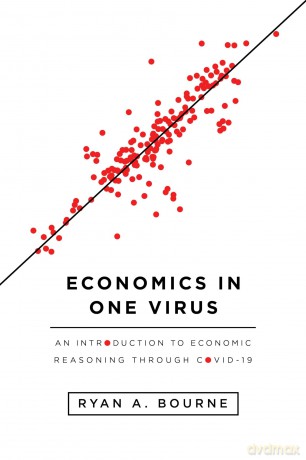 Economics in One Virus: An Introduction to Economic Reasoning Through Covid-19 - Ryan A. Bourne [KSIĄŻKA]