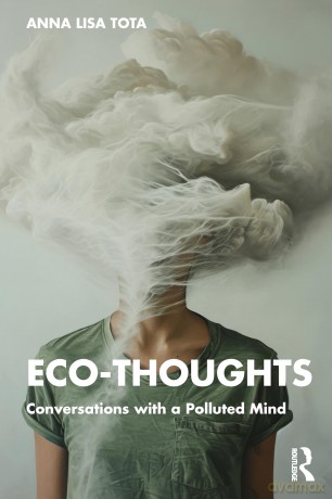 Eco-Thoughts: Conversations with a Polluted Mind - Anna Lisa Tota [KSIĄŻKA]