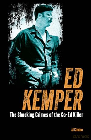 Ed Kemper: The Shocking Crimes of the Co-Ed Killer (True Crime Casefiles) - Al Cimino [KSIĄŻKA]